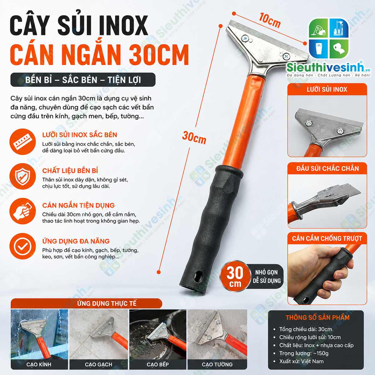 Cây sủi inox cán ngắn 30cm với lưỡi inox rộng 10cm giúp cạo sạch sơn, keo, silicon và xi măng trên kính, gạch men và inox.